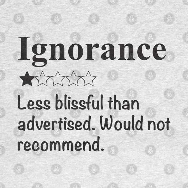 Ignorance, would not recommend by candhdesigns